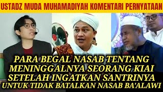 USTADZ MUDA MUHAMADIYAH KOMENTARI PERNYATAAN IMADUDIN MENGENAI KIAI MENINGGAL KARNA BELA NASAB HABIB [upl. by Akirdnwahs755]