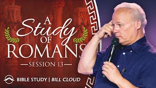 A Study of Romans  Session 13  Bill Cloud [upl. by Azral]