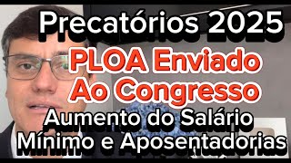 PAGAMENTO DOS PRECATÓRIOS 2025  ORÇAMENTO ENVIADO AO CONGRESSO [upl. by Esirec]