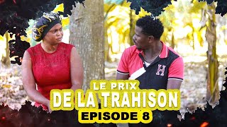 LE PRIX DE LA TRAHISONEpisode 8 [upl. by Ultan]