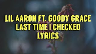 lil aaron ft goody grace  last time I checked lyrics [upl. by Mastrianni]