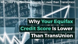 Why Your Equifax Credit Score Is Lower Than Transunion [upl. by Jt599]