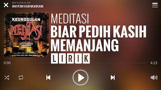 Meditasi  Biar Pedih Kasih Memanjang Lirik [upl. by Legnaleugim]