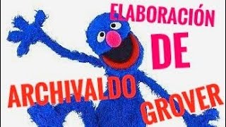 cómo elaborar a GROVER ARCHIVALDO plaza sésamo [upl. by Eelarak]