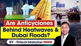 What are Anticyclones  Reason behind Heatwaves and Dubai floods  UPSC Mains  StudyIQ IAS [upl. by Amles919]