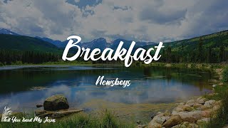 Newsboys  Breakfast Lyrics  And all the milk has turned [upl. by Mears]