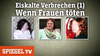 Eiskalte Verbrechen 1 Wenn Frauen töten  SPIEGEL TV [upl. by Elison]