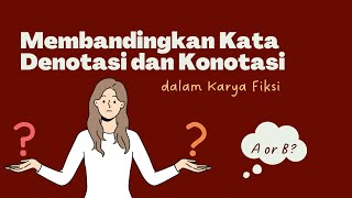 D Membandingkan Kata Denotasi dan Konotasi dalam Karya Fiksi [upl. by Rodina496]