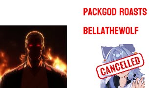 PackGod roasts BellaTheWolf [upl. by Gannon]