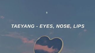 TAEYANG 태양 Eyes Nose Lips 눈 코 입 Easy Lyrics [upl. by Notsruht]