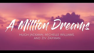 A Million Dreams Hugh Jackman Michelle Williams and Ziv Zaifman Lyrics lyrics amilliondreams [upl. by Ginsburg]