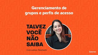 Talvez Você Não Saiba Gerenciamento de grupos e perfis de acesso [upl. by Jemima]