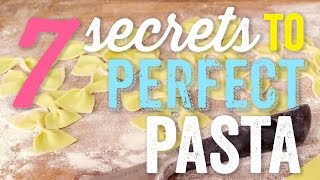 7 Secrets to Perfect Pasta [upl. by Trinity387]