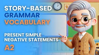 2 Present Simple Negative  A2 Storybased Grammar amp Vocabulary [upl. by Melac]