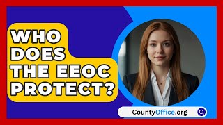 Who Does the EEOC Protect  CountyOfficeorg [upl. by Ema]