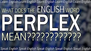 What does PERPLEX mean  What is the meaning of perplex Learn English with Misterduncan [upl. by Griffis]