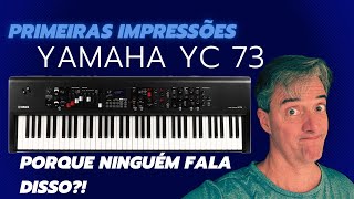 Yamaha YC 73 Vale mesmo Primeiras impressões [upl. by Tikna]