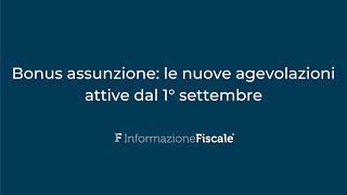 Bonus assunzione le nuove agevolazioni attive dal 1° settembre [upl. by Lebasiairam]