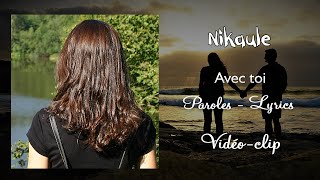 Nikaule  Avec toi Paroles Lyrics [upl. by Metts400]