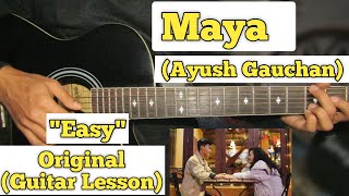 Maya  Ayush Gauchan  Guitar Lesson  Easy Chords  Capo 4 [upl. by Weissman]