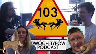 Dwóch Typów Podcast  Epizod 103  Lepsza Puma w Klatce niż Nóż na Gardle [upl. by Aisined]