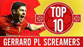 Top 10 Steven Gerrards Premier League screamers [upl. by Eirolav]