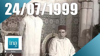 20h Antenne 2 du 24 juillet 1999  Le Roi du Maroc Hassan II est mort  Archive INA [upl. by Kern434]