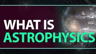 What is Astrophysics  Why Astrophysics  Physics Concepts Explanation [upl. by Innavoij383]