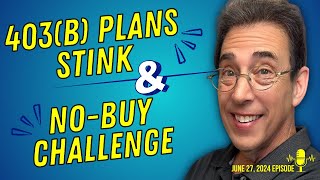 Full Show Why 403b Plans Stink and Clark’s No Buy Challenge [upl. by Surat]