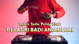 DJ INDIA VIRAL  Ladki Badi Anjani Hai Remix Viral Terbaru 2024 [upl. by Gallenz]