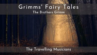 Grimms Fairy Tales  The Travelling Musicians  Audio Recording [upl. by Nirrac]