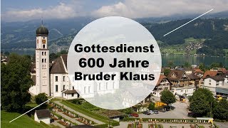 Gottesdienst Sachseln 600 Jahre Bruder Klaus ganzer Gottesdienst [upl. by Sudhir]