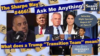 Sharpe Way  466 What does a Trump “Transition Team” mean LIVE Ask Me Anything [upl. by Alahcim181]