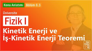 Üniversite Fizik I  Bölüm 63 Kinetik Enerji ve İşKinetik Enerji Teoremi [upl. by Nylanna]