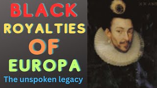 Black Royals of Europe PT1 [upl. by Bartolomeo544]