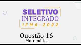 IFMA  2022  questão 16 Matemática [upl. by Hersh196]