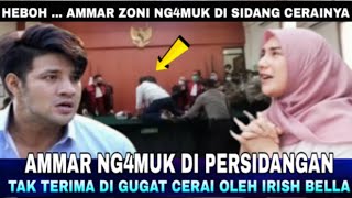 Heboh Ammar Zoni Ng4muk di Persidangannya dengan Irish Bella Tak terima bercerai [upl. by Gladdie]