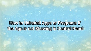 How to Uninstall Apps or Programs if the App is not Showing in Control Panel [upl. by Meghan825]