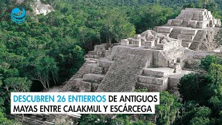 Descubren 26 entierros de antiguos mayas entre Calakmul y Escárcega [upl. by Banquer]