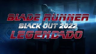 BLADE RUNNER 2049  quotBlack Out 2022quot Legendado PTBR [upl. by Neitsirhc]