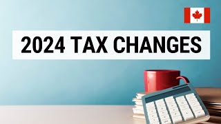 2024 Canadian Tax Changes [upl. by Schoof]