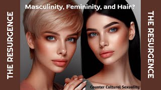 Masculinity Femininity and Hair  Counter Cultural Sexuality 21 [upl. by Marston]