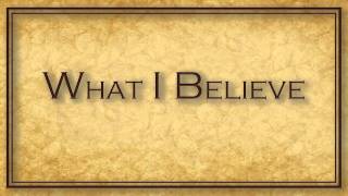 What I Believe [upl. by Keelby]