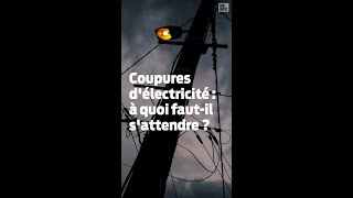 Coupures délectricité  à quoi fautil sattendre [upl. by Treacy]