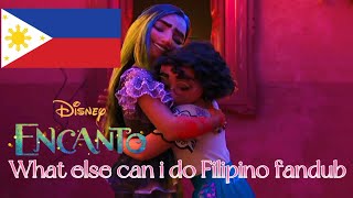 Disney Encanto What Else can i do Filipino Fandub [upl. by Chang261]