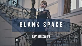 1 hour Taylor Swift  Blank Space  Lyrics [upl. by Norabel]