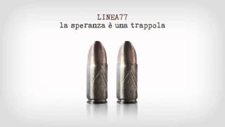 LINEA 77  La speranza è una trappola [upl. by Adnik]