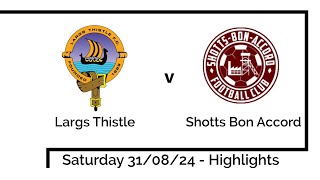 Highlights  Largs Thistle v Shotts Bon Accord 310824 [upl. by Llertnov]