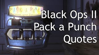 Black Ops 2 Zombies  Pack A Punch Quotes [upl. by Caffrey]