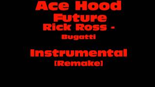 HD Ace Hood ft Future and Rick Ross  Bugatti Instrumental FL studio Remake [upl. by Golub]